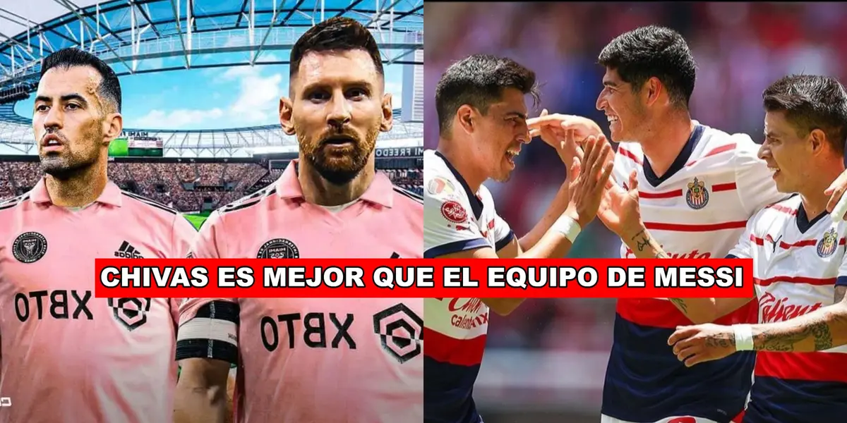 La razón por la que Chivas es mejor que el Inter de Miami de Leo Messi y sus amigos.
