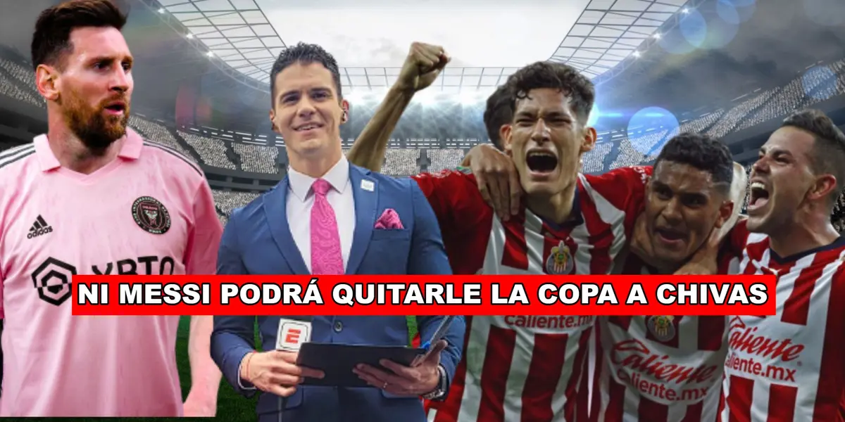 La razón por la que para Sergio Dipp ni Leo Messi podría quitarle la Leagues Cup a Chivas.